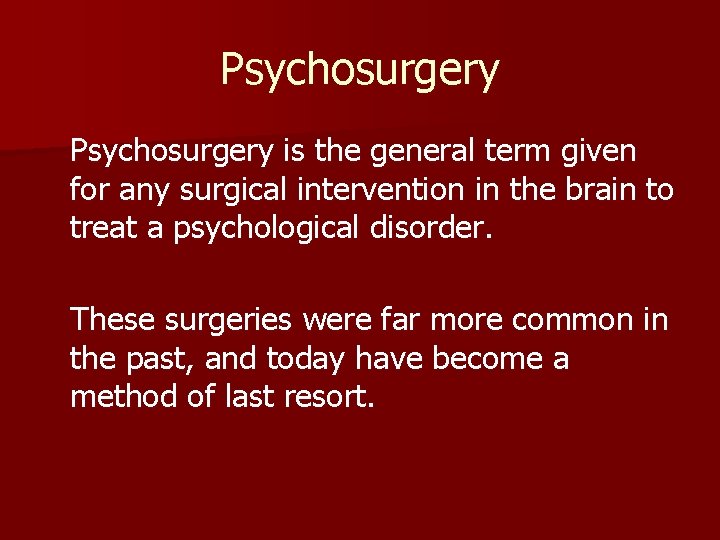 Psychosurgery is the general term given for any surgical intervention in the brain to