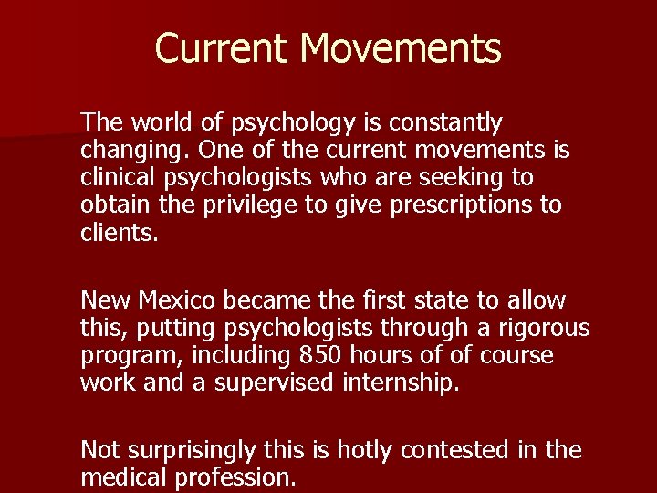 Current Movements The world of psychology is constantly changing. One of the current movements