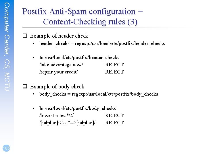 Computer Center, CS, NCTU Postfix Anti-Spam configuration – Content-Checking rules (3) q Example of Computer Center, CS, NCTU Postfix Anti-Spam configuration – Content-Checking rules (3) q Example of