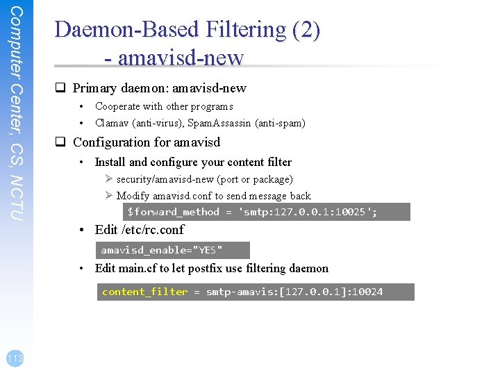 Computer Center, CS, NCTU Daemon-Based Filtering (2) - amavisd-new q Primary daemon: amavisd-new • Computer Center, CS, NCTU Daemon-Based Filtering (2) - amavisd-new q Primary daemon: amavisd-new •
