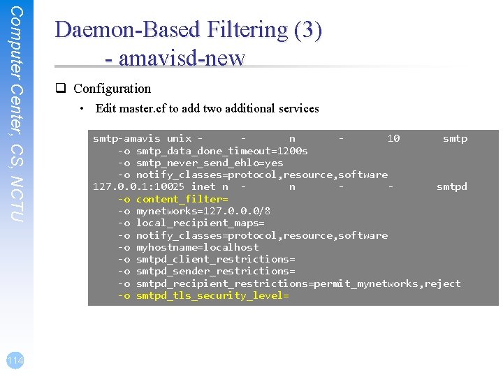 Computer Center, CS, NCTU 114 Daemon-Based Filtering (3) - amavisd-new q Configuration • Edit Computer Center, CS, NCTU 114 Daemon-Based Filtering (3) - amavisd-new q Configuration • Edit