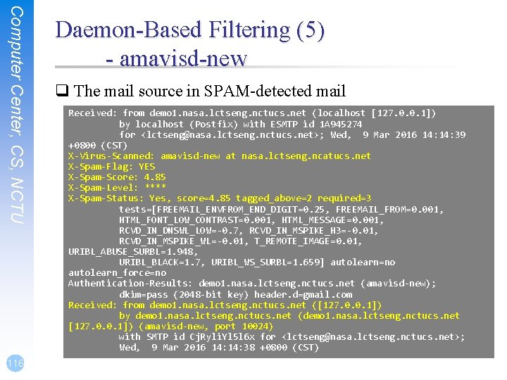 Computer Center, CS, NCTU 116 Daemon-Based Filtering (5) - amavisd-new q The mail source Computer Center, CS, NCTU 116 Daemon-Based Filtering (5) - amavisd-new q The mail source
