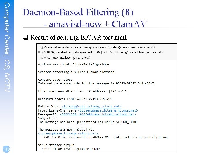 Computer Center, CS, NCTU 119 Daemon-Based Filtering (8) - amavisd-new + Clam. AV q Computer Center, CS, NCTU 119 Daemon-Based Filtering (8) - amavisd-new + Clam. AV q
