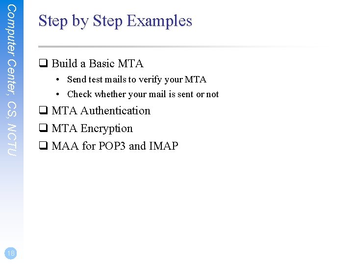 Computer Center, CS, NCTU 18 Step by Step Examples q Build a Basic MTA Computer Center, CS, NCTU 18 Step by Step Examples q Build a Basic MTA