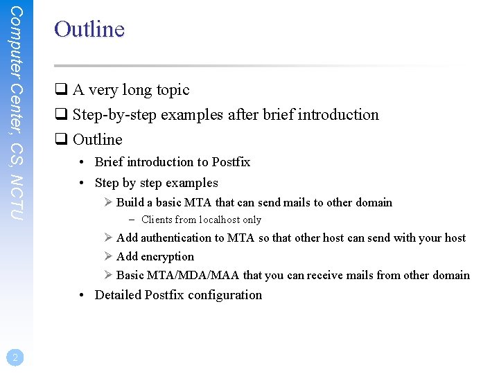 Computer Center, CS, NCTU Outline q A very long topic q Step-by-step examples after Computer Center, CS, NCTU Outline q A very long topic q Step-by-step examples after