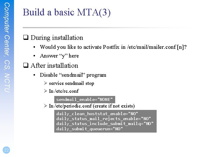 Computer Center, CS, NCTU Build a basic MTA(3) q During installation • Would you Computer Center, CS, NCTU Build a basic MTA(3) q During installation • Would you