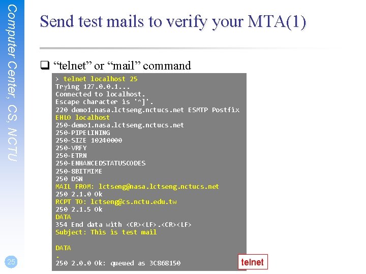 Computer Center, CS, NCTU 25 Send test mails to verify your MTA(1) q “telnet” Computer Center, CS, NCTU 25 Send test mails to verify your MTA(1) q “telnet”