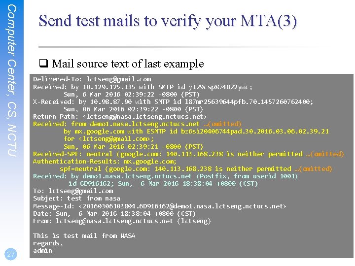 Computer Center, CS, NCTU 27 Send test mails to verify your MTA(3) q Mail Computer Center, CS, NCTU 27 Send test mails to verify your MTA(3) q Mail