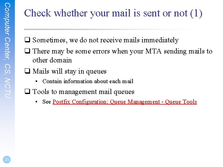 Computer Center, CS, NCTU 28 Check whether your mail is sent or not (1) Computer Center, CS, NCTU 28 Check whether your mail is sent or not (1)