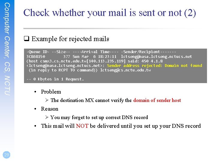 Computer Center, CS, NCTU Check whether your mail is sent or not (2) q Computer Center, CS, NCTU Check whether your mail is sent or not (2) q
