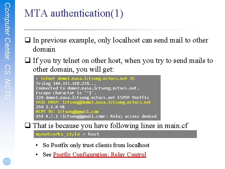 Computer Center, CS, NCTU MTA authentication(1) q In previous example, only localhost can send Computer Center, CS, NCTU MTA authentication(1) q In previous example, only localhost can send
