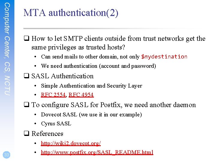 Computer Center, CS, NCTU MTA authentication(2) q How to let SMTP clients outside from Computer Center, CS, NCTU MTA authentication(2) q How to let SMTP clients outside from