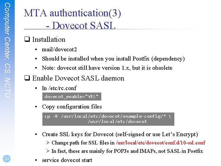 Computer Center, CS, NCTU MTA authentication(3) - Dovecot SASL q Installation • mail/dovecot 2 Computer Center, CS, NCTU MTA authentication(3) - Dovecot SASL q Installation • mail/dovecot 2