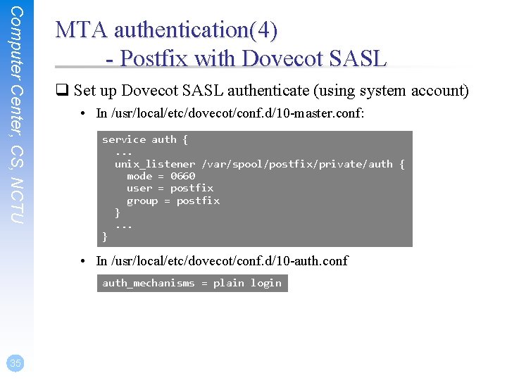 Computer Center, CS, NCTU MTA authentication(4) - Postfix with Dovecot SASL q Set up Computer Center, CS, NCTU MTA authentication(4) - Postfix with Dovecot SASL q Set up
