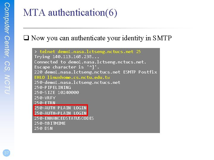Computer Center, CS, NCTU 37 MTA authentication(6) q Now you can authenticate your identity Computer Center, CS, NCTU 37 MTA authentication(6) q Now you can authenticate your identity