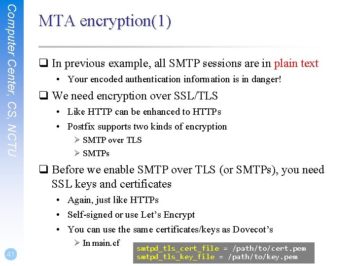 Computer Center, CS, NCTU MTA encryption(1) q In previous example, all SMTP sessions are Computer Center, CS, NCTU MTA encryption(1) q In previous example, all SMTP sessions are