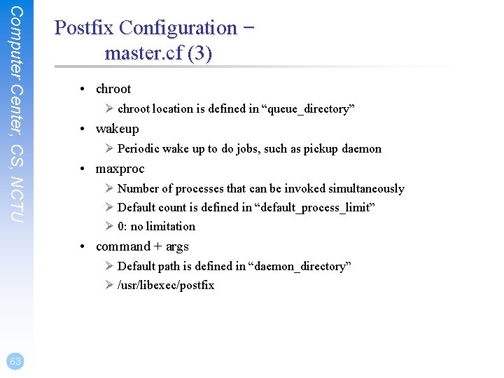 Computer Center, CS, NCTU Postfix Configuration – master. cf (3) • chroot Ø chroot Computer Center, CS, NCTU Postfix Configuration – master. cf (3) • chroot Ø chroot
