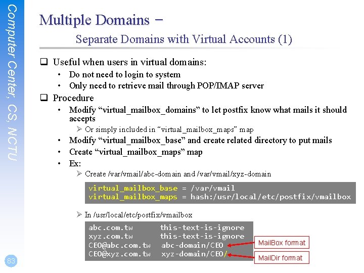 Computer Center, CS, NCTU Multiple Domains – Separate Domains with Virtual Accounts (1) q Computer Center, CS, NCTU Multiple Domains – Separate Domains with Virtual Accounts (1) q