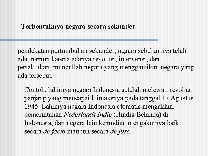 Terbentuknya negara secara sekunder pendekatan pertumbuhan sekunder, negara sebelumnya telah ada, namun karena adanya