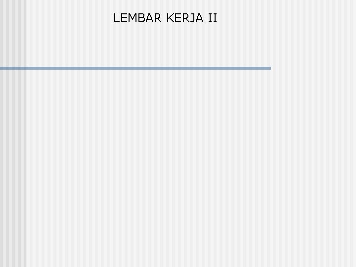 LEMBAR KERJA II 