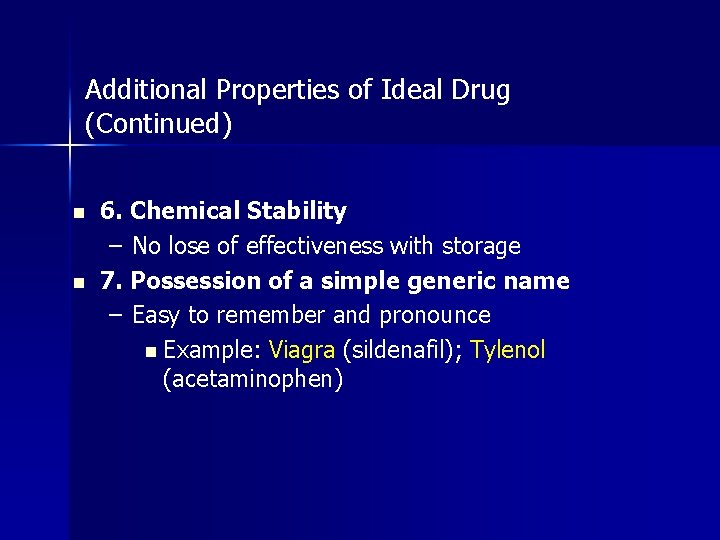 Additional Properties of Ideal Drug (Continued) n n 6. Chemical Stability – No lose