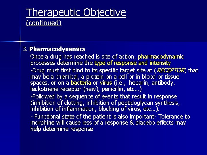 Therapeutic Objective (continued) 3. Pharmacodynamics Once a drug has reached is site of action,