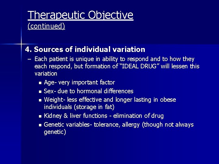 Therapeutic Objective (continued) 4. Sources of individual variation – Each patient is unique in