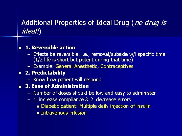 Additional Properties of Ideal Drug (no drug is ideal!) n n n 1. Reversible