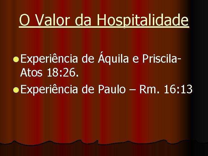 O Valor da Hospitalidade l Experiência de Áquila e Priscila- Atos 18: 26. l