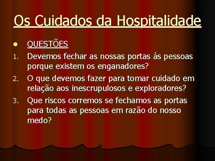 Os Cuidados da Hospitalidade QUESTÕES 1. Devemos fechar as nossas portas às pessoas porque