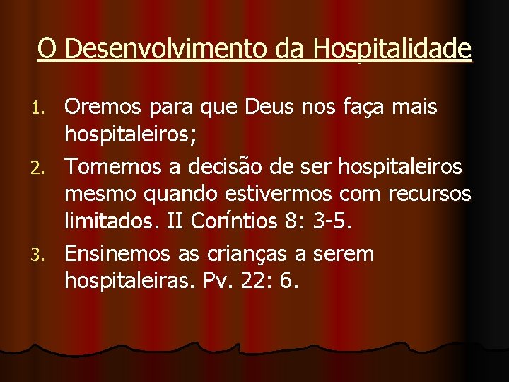O Desenvolvimento da Hospitalidade Oremos para que Deus nos faça mais hospitaleiros; 2. Tomemos
