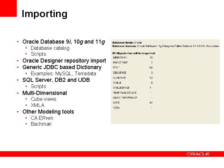 Importing • Oracle Database 9 i, 10 g and 11 g • Database catalog