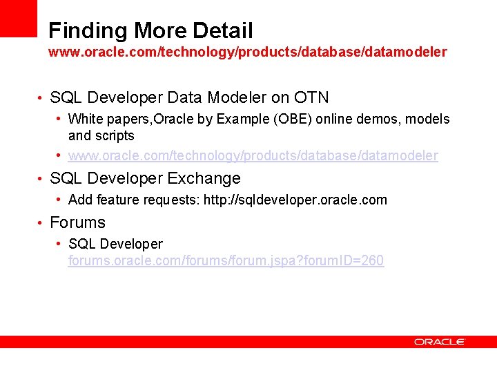 Finding More Detail www. oracle. com/technology/products/database/datamodeler • SQL Developer Data Modeler on OTN •