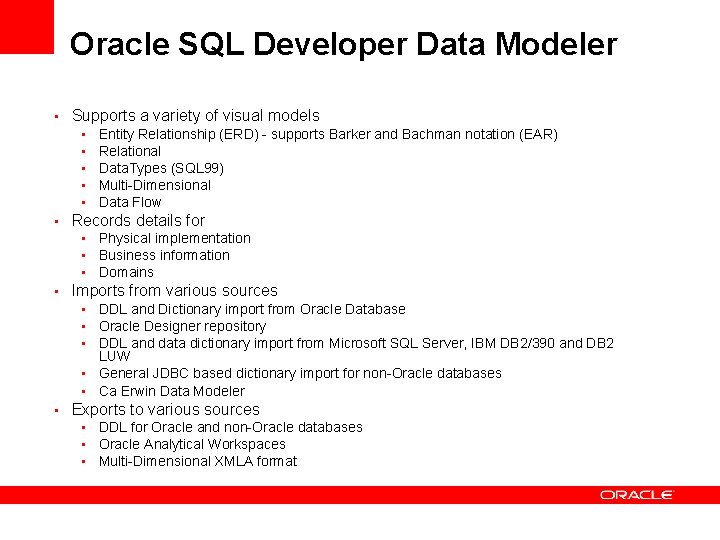 Oracle SQL Developer Data Modeler • Supports a variety of visual models • Entity