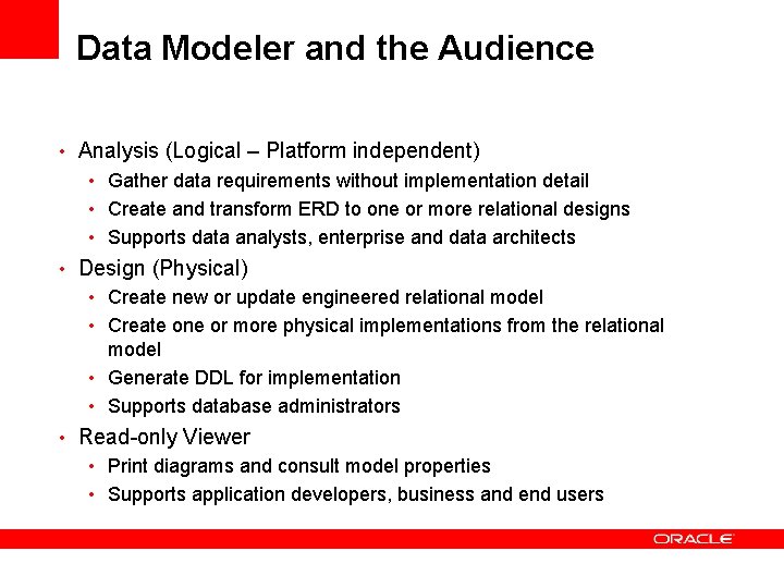Data Modeler and the Audience • Analysis (Logical – Platform independent) • Gather data
