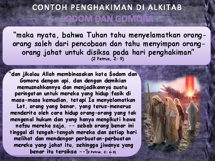 CONTOH PENGHAKIMAN DI ALKITAB SODOM DAN GOMORA “maka nyata, bahwa Tuhan tahu menyelamatkan orang