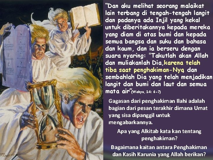 “Dan aku melihat seorang malaikat lain terbang di tengah-tengah langit dan padanya ada Injil “Dan aku melihat seorang malaikat lain terbang di tengah-tengah langit dan padanya ada Injil