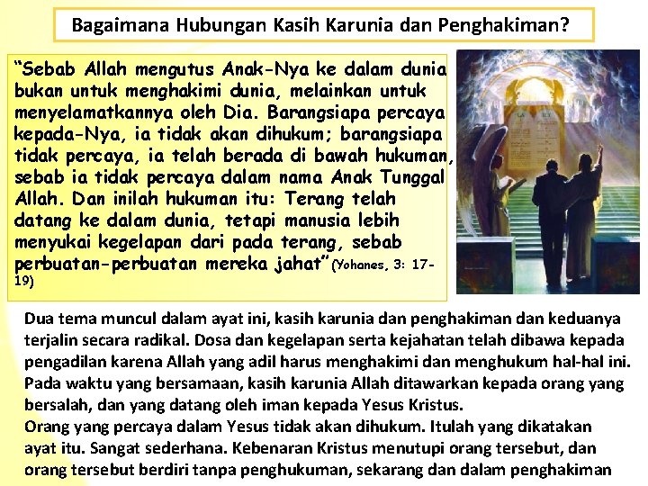 Bagaimana Hubungan Kasih Karunia dan Penghakiman? “Sebab Allah mengutus Anak-Nya ke dalam dunia bukan Bagaimana Hubungan Kasih Karunia dan Penghakiman? “Sebab Allah mengutus Anak-Nya ke dalam dunia bukan
