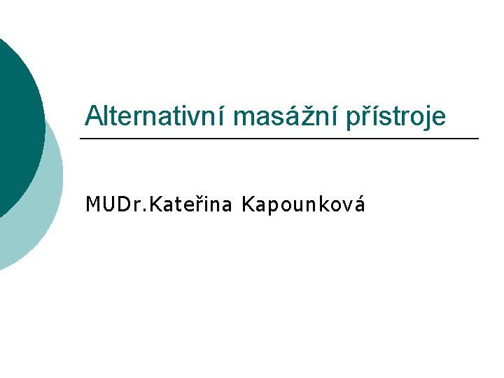 Alternativní masážní přístroje MUDr. Kateřina Kapounková 