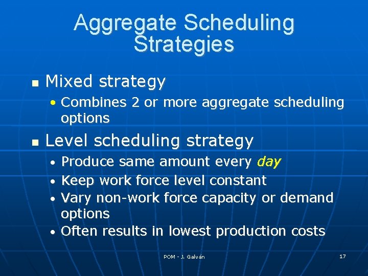 Aggregate Scheduling Strategies Mixed strategy • Combines 2 or more aggregate scheduling options Level