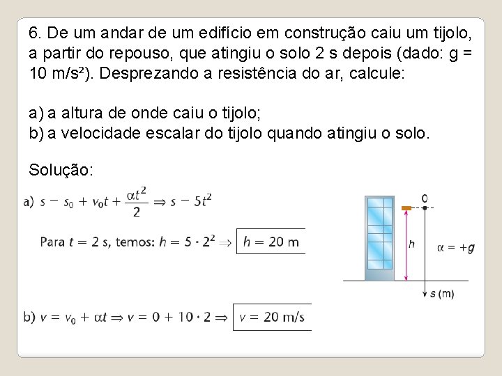 6. De um andar de um edifício em construção caiu um tijolo, a partir