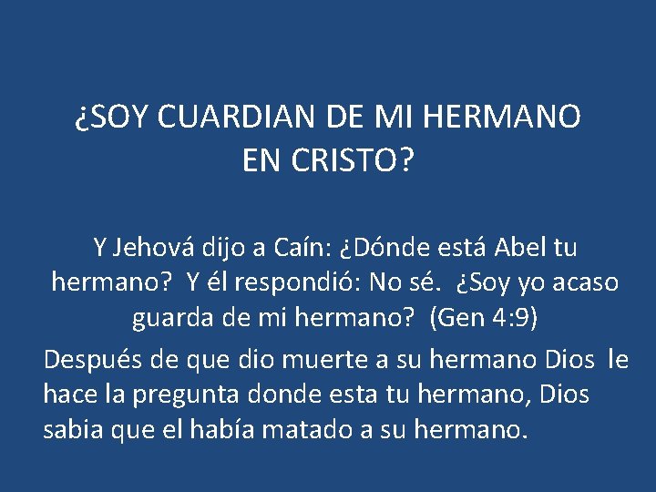 ¿SOY CUARDIAN DE MI HERMANO EN CRISTO? Y Jehová dijo a Caín: ¿Dónde está