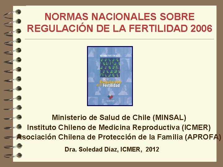 NORMAS NACIONALES SOBRE REGULACIÓN DE LA FERTILIDAD 2006 Ministerio de Salud de Chile (MINSAL)