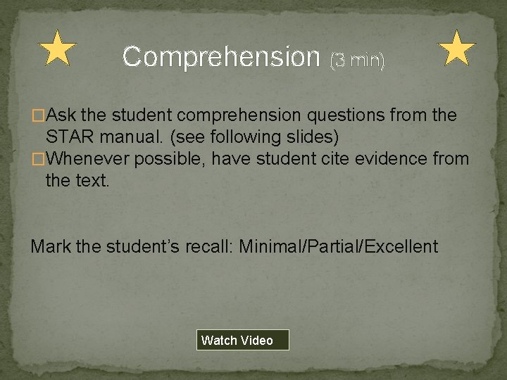 Comprehension (3 min) �Ask the student comprehension questions from the STAR manual. (see following