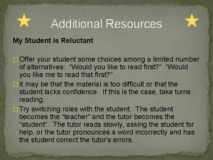 Additional Resources My Student is Reluctant � Offer your student some choices among a