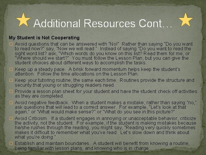 Additional Resources Cont… My Student is Not Cooperating � Avoid questions that can be