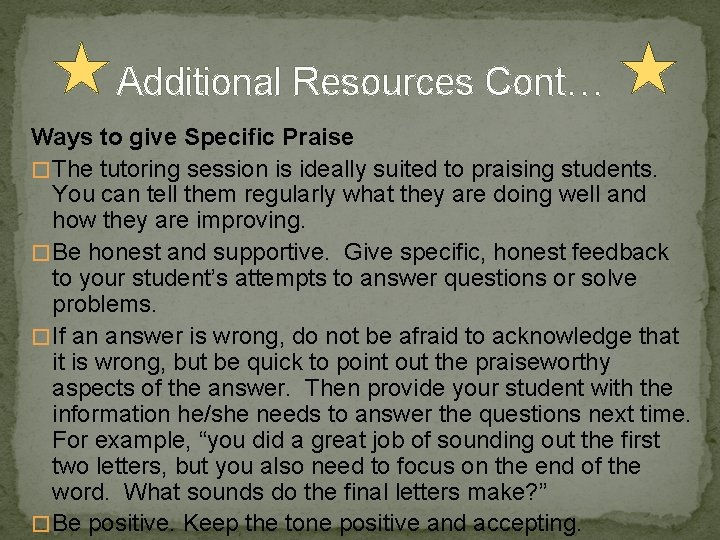 Additional Resources Cont… Ways to give Specific Praise � The tutoring session is ideally