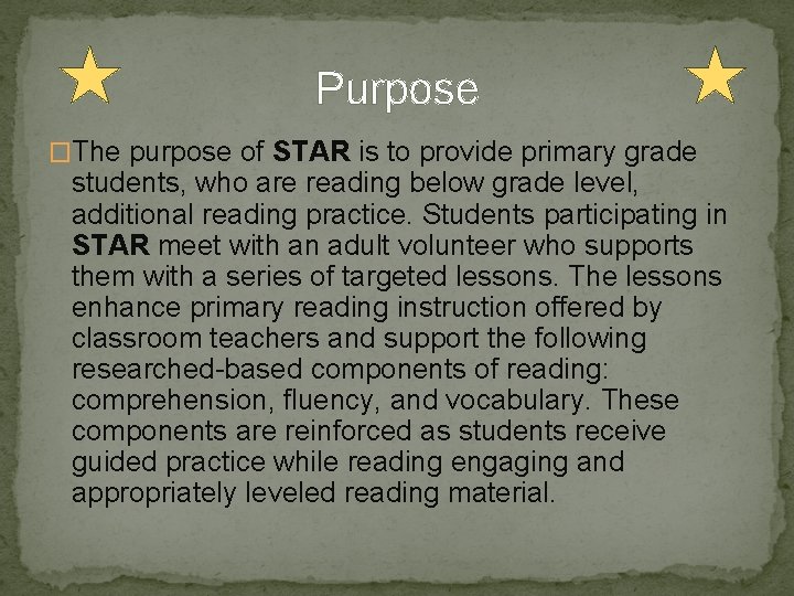 Purpose �The purpose of STAR is to provide primary grade students, who are reading