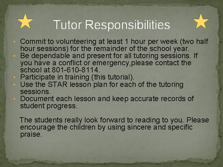 Tutor Responsibilities • Commit to volunteering at least 1 hour per week (two half