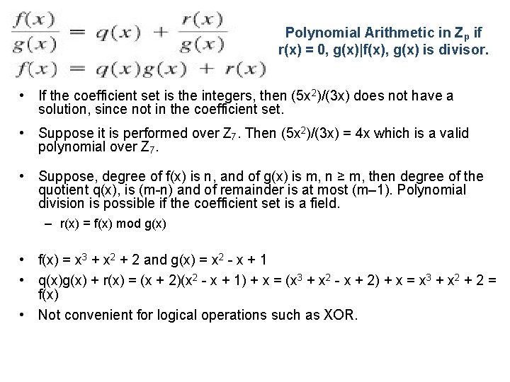 Polynomial Arithmetic in Zp if r(x) = 0, g(x)|f(x), g(x) is divisor. • If